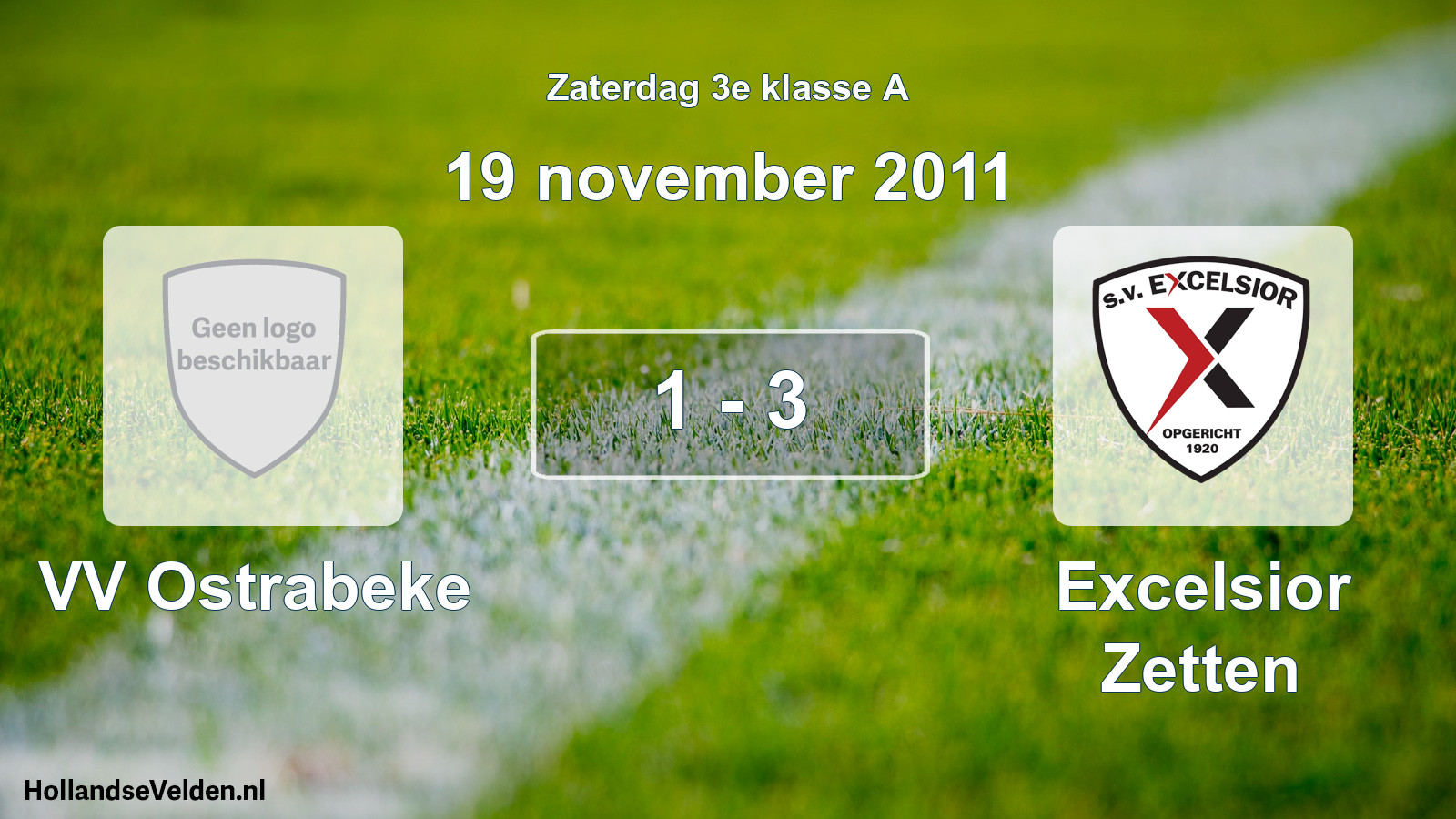 Total number of matches played: VV Ostrabeke - Excelsior Zetten 1 - 3 (19 November 2011)