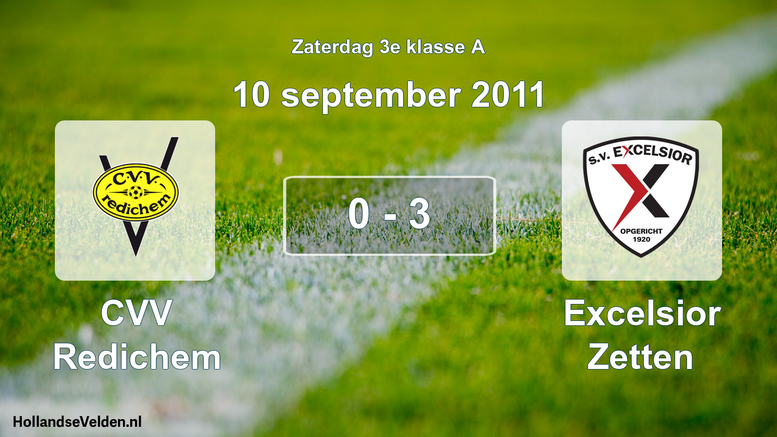 Total number of matches played: CVV Redichem - Excelsior Zetten 0 - 3 (10 September 2011)