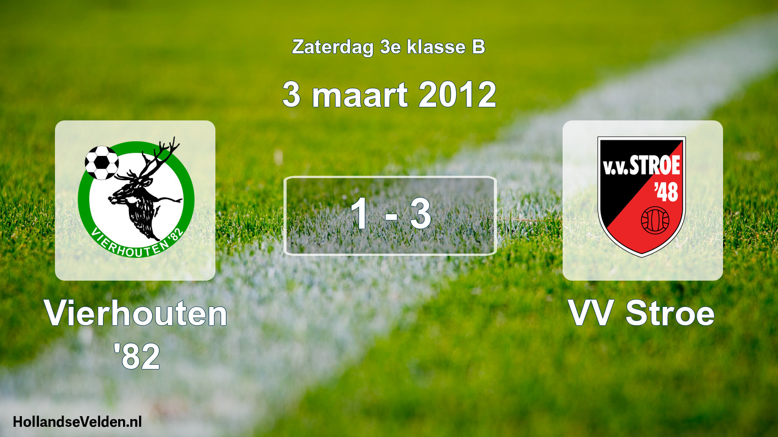 Total number of matches played: Vierhouten '82 - VV Stroe 1 - 3 (3 March 2012)