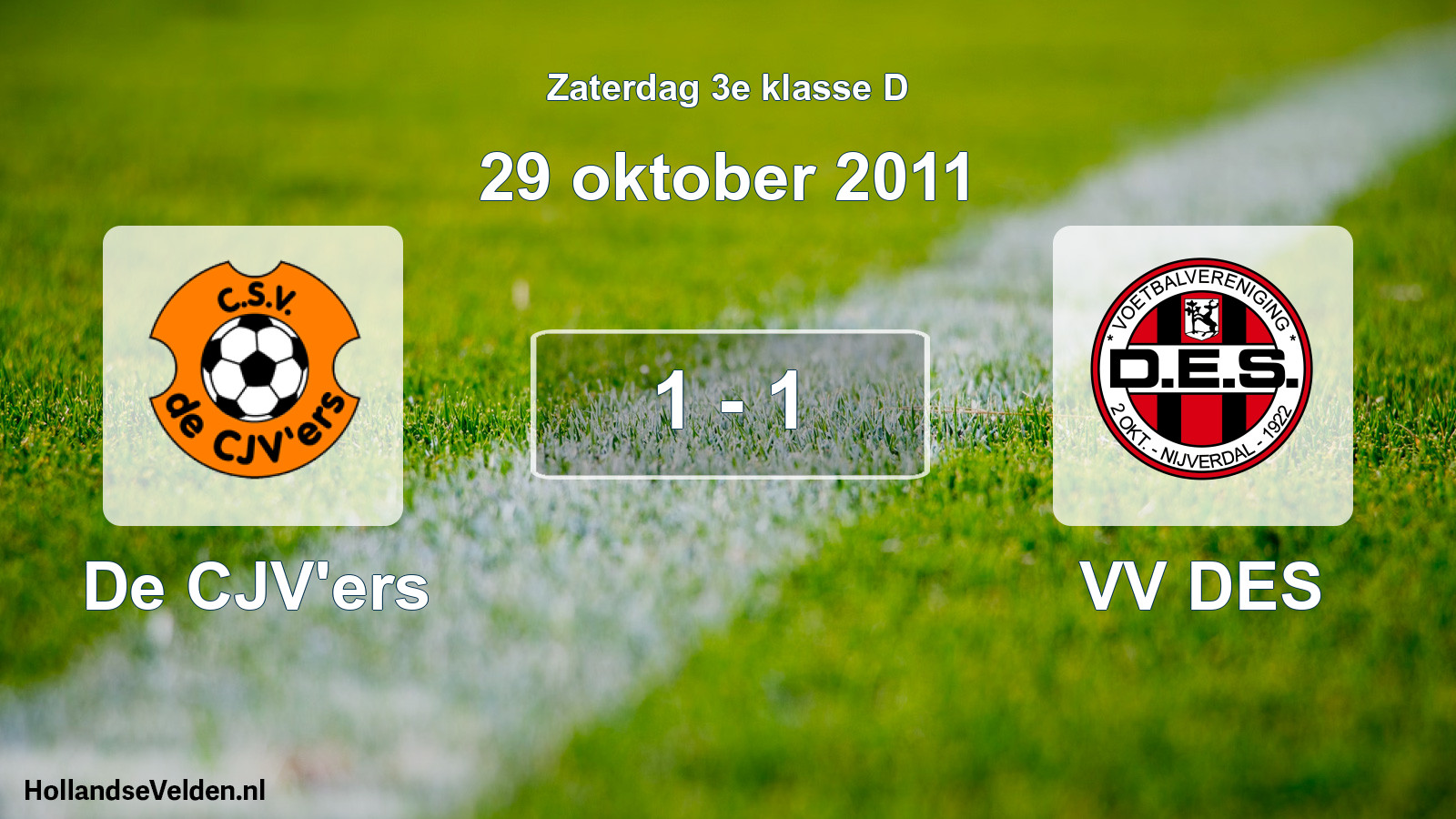 Total number of matches played: De CJV'ers - VV DES 1 - 1 (29 October 2011)