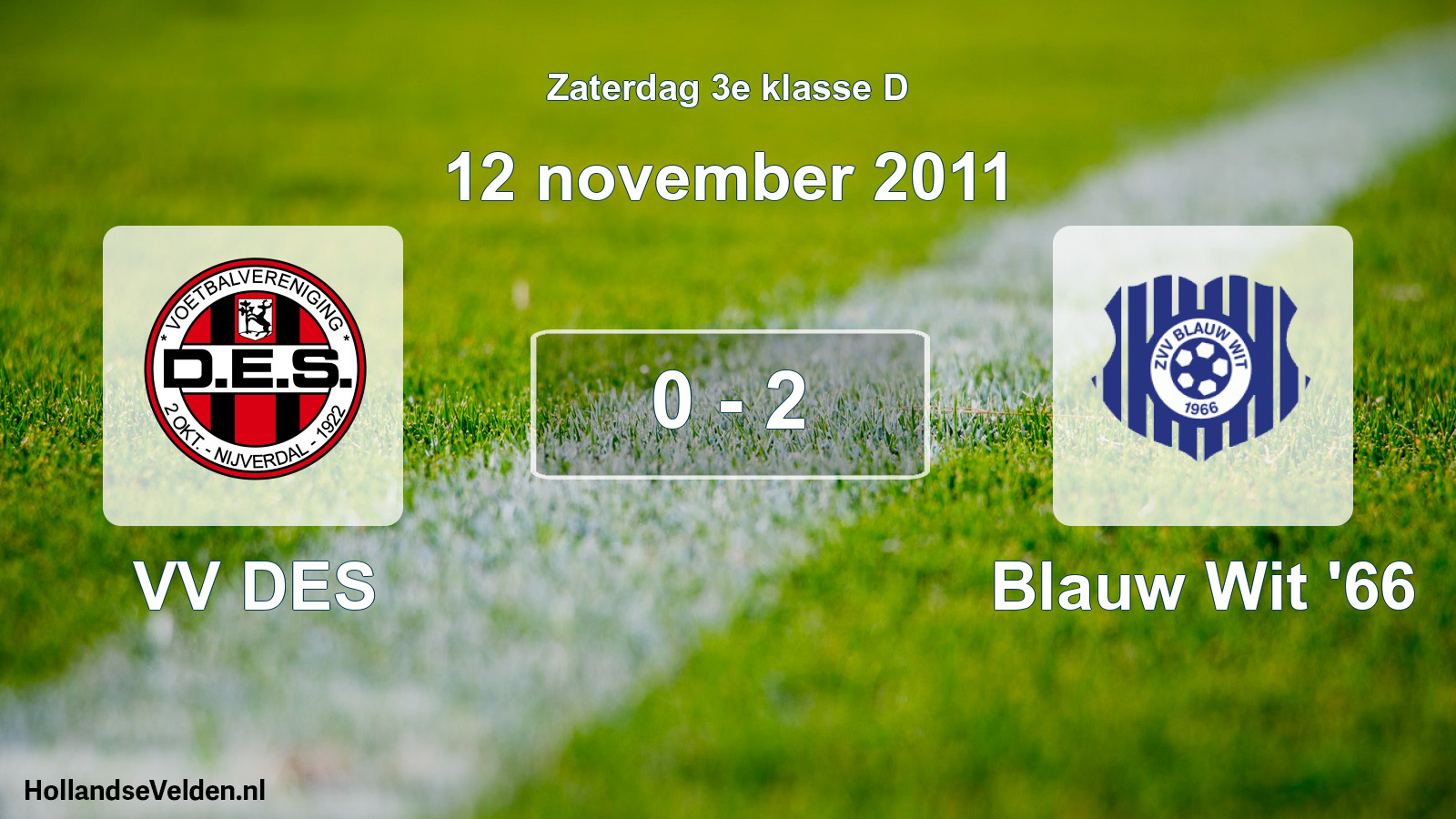 Total number of matches played: VV DES - Blauw Wit '66 0 - 2 (12 November 2011)