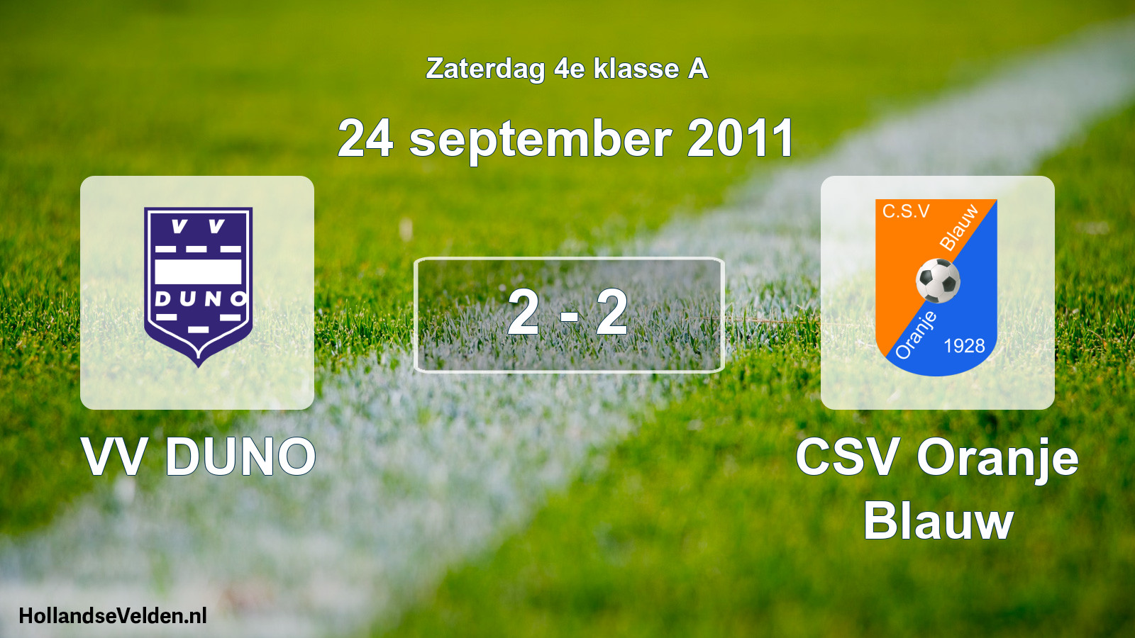 Total number of matches played: VV DUNO - CSV Oranje Blauw 2 - 2 (24 September 2011)