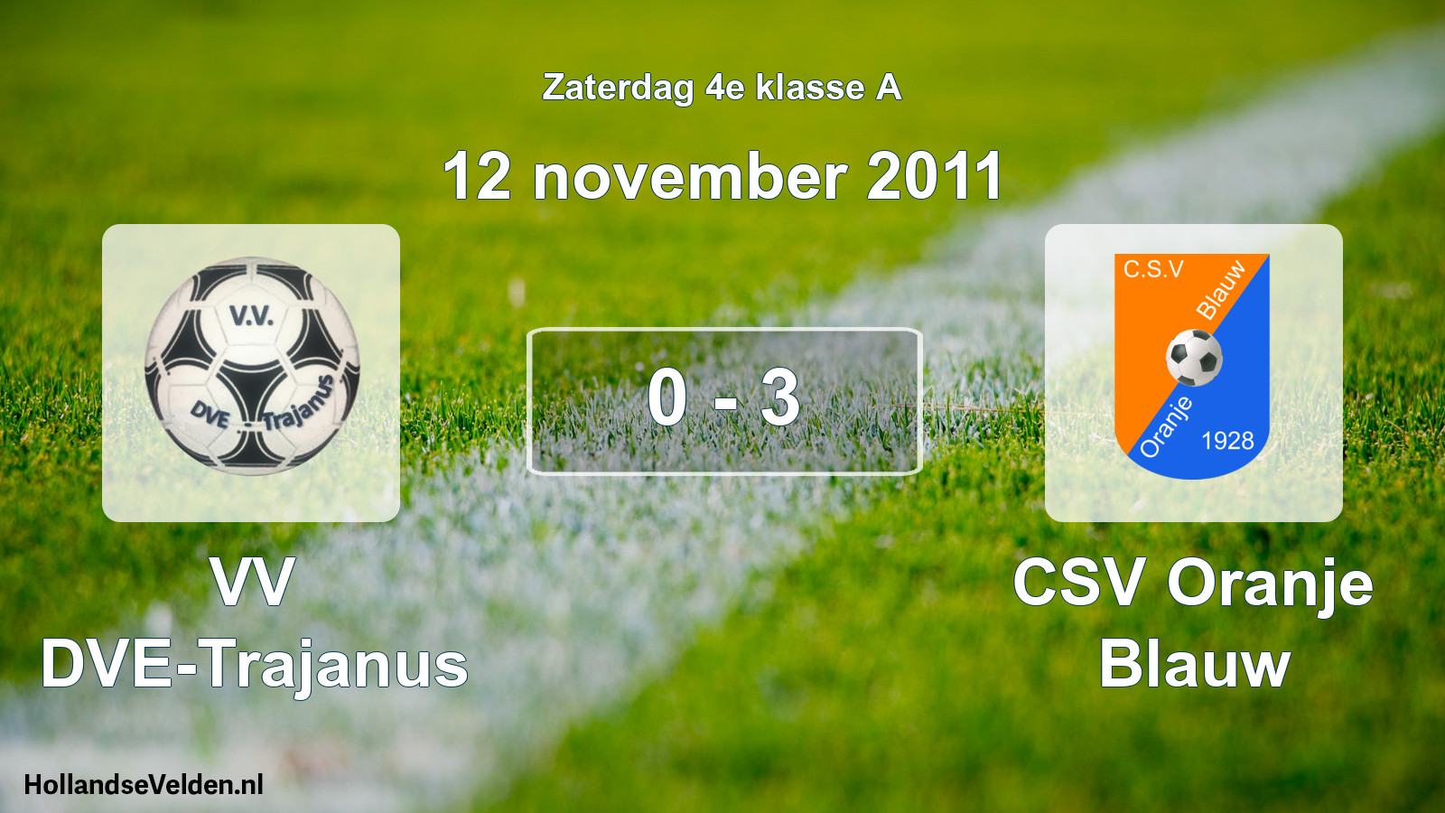 Total number of matches played: VV DVE-Trajanus - CSV Oranje Blauw 0 - 3 (12 November 2011)