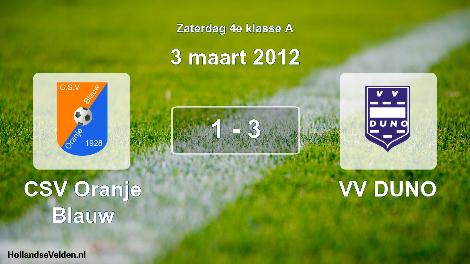 Total number of matches played: CSV Oranje Blauw - VV DUNO 1 - 3 (3 March 2012)