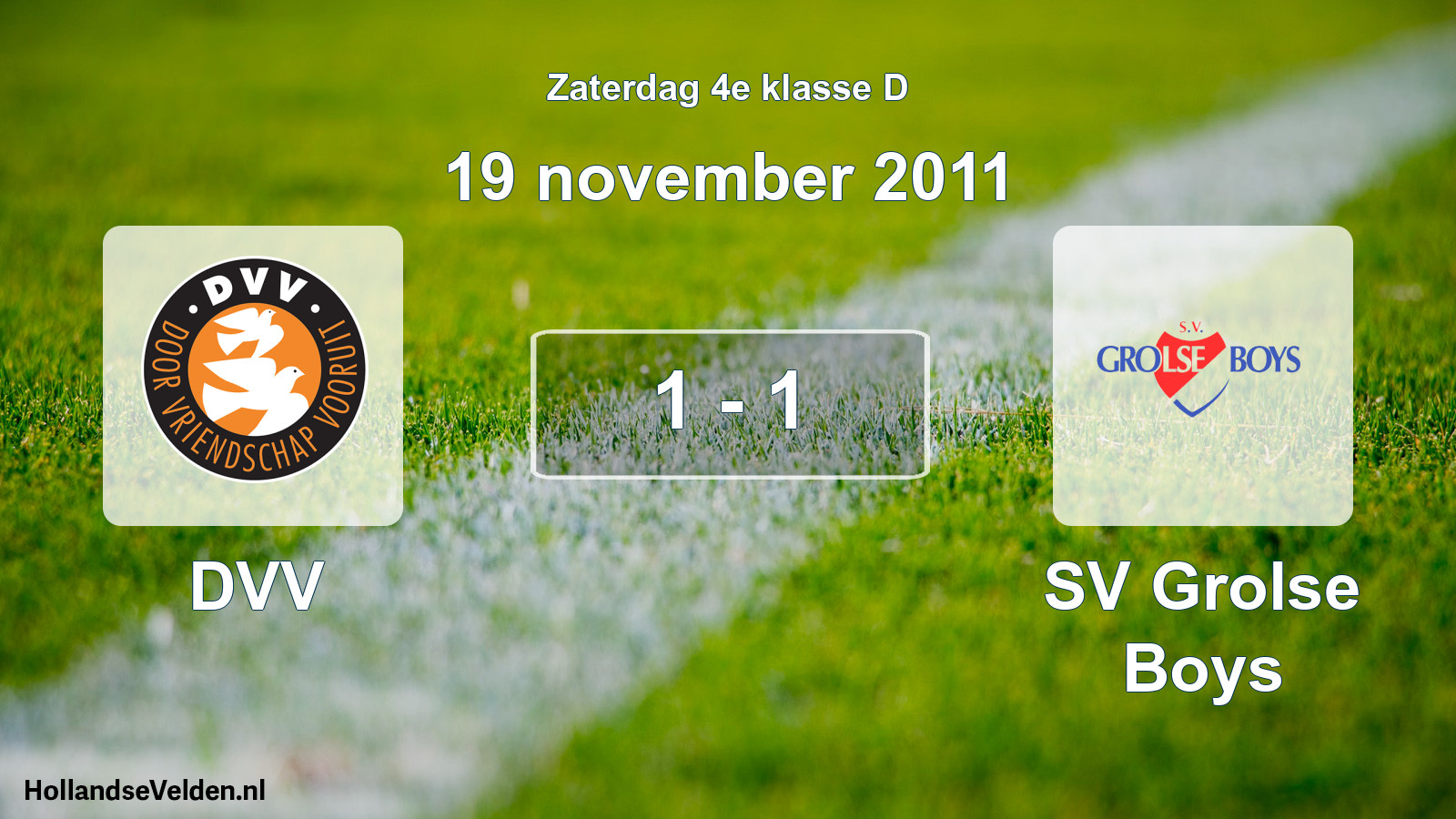 Total number of matches played: DVV - SV Grolse Boys 1 - 1 (19 November 2011)