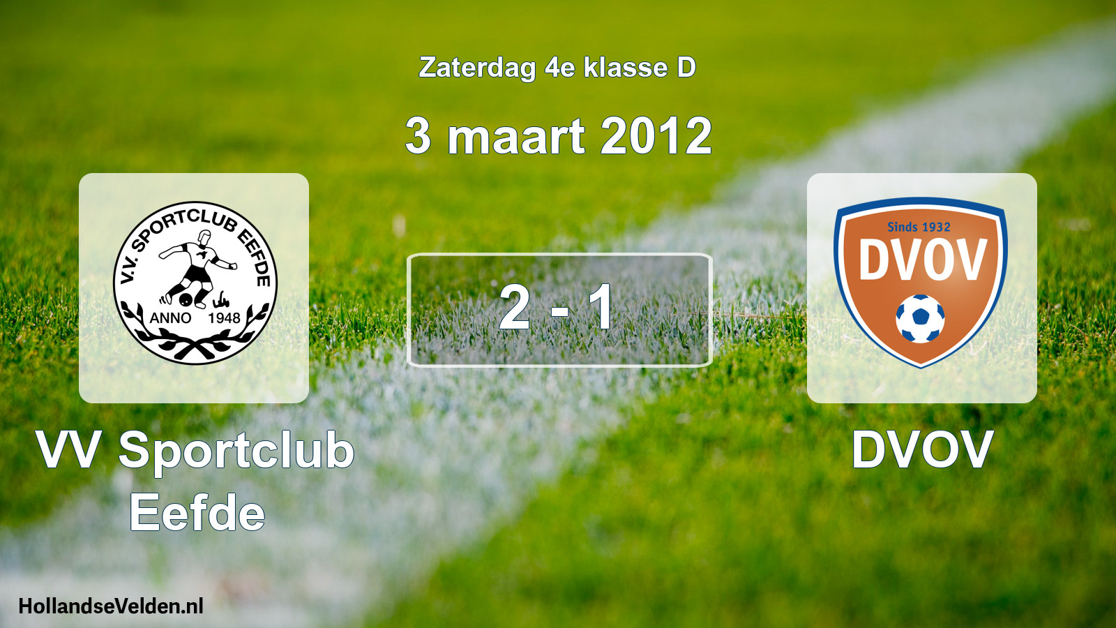 Total number of matches played: VV Sportclub Eefde - DVOV 2 - 1 (3 March 2012)