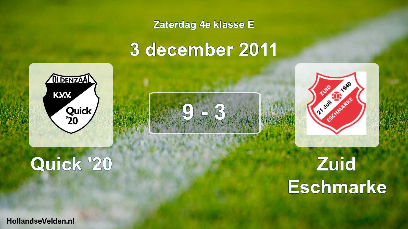 Total number of matches played: Quick '20 - Zuid Eschmarke 9 - 3 (3 December 2011)