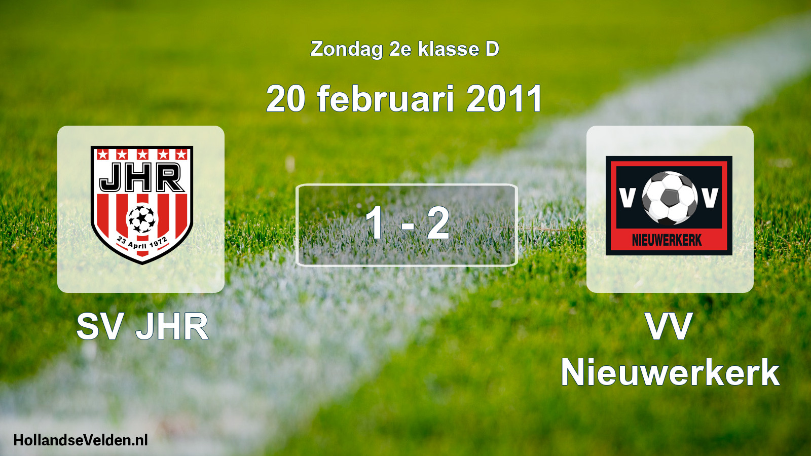 Total number of matches played: SV JHR - VV Nieuwerkerk 1 - 2 (20 February 2011)