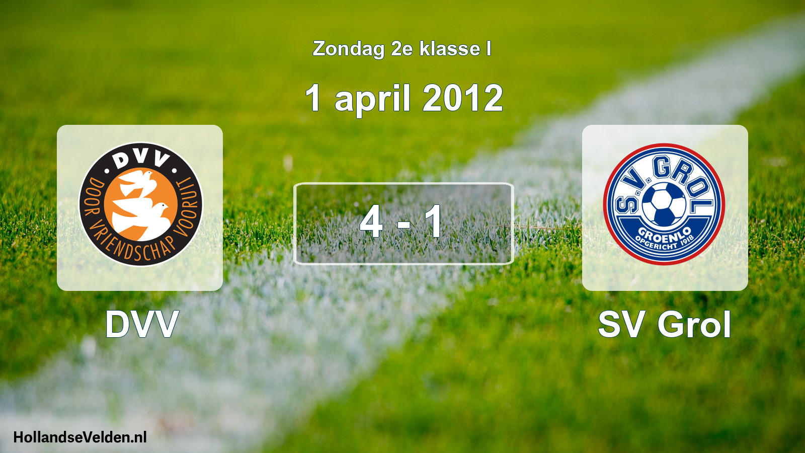 Total number of matches played: DVV - SV Grol 4 - 1 (1 April 2012)