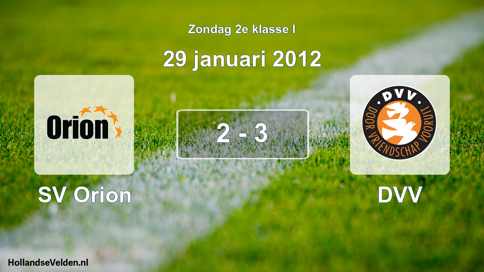 Total number of matches played: SV Orion - DVV 2 - 3 (29 January 2012)