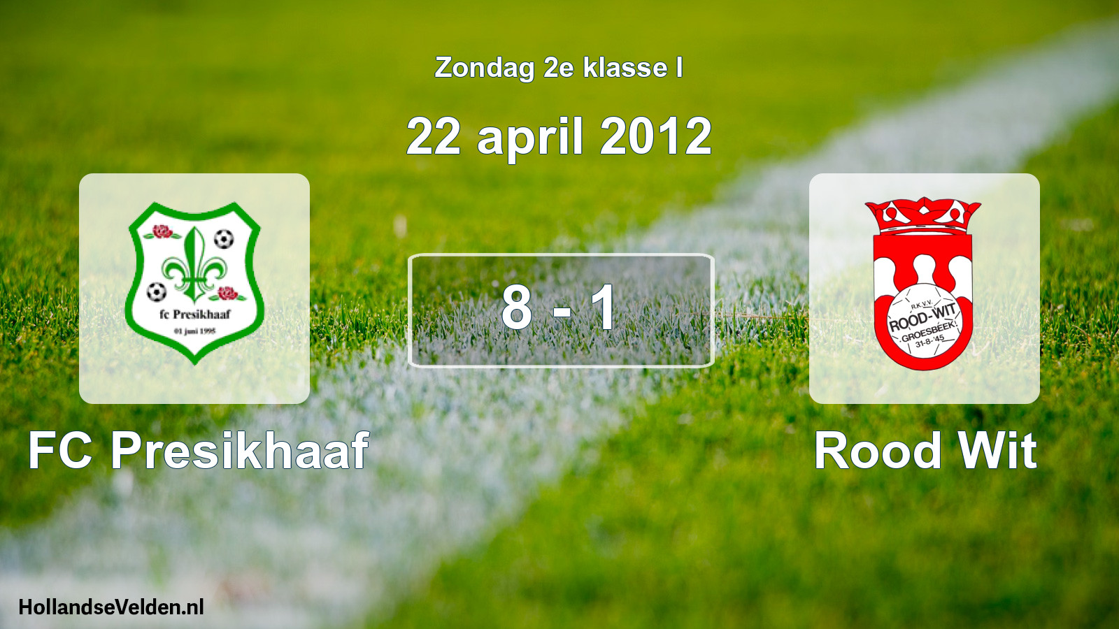 Total number of matches played: FC Presikhaaf - Rood Wit 8 - 1 (22 April 2012)