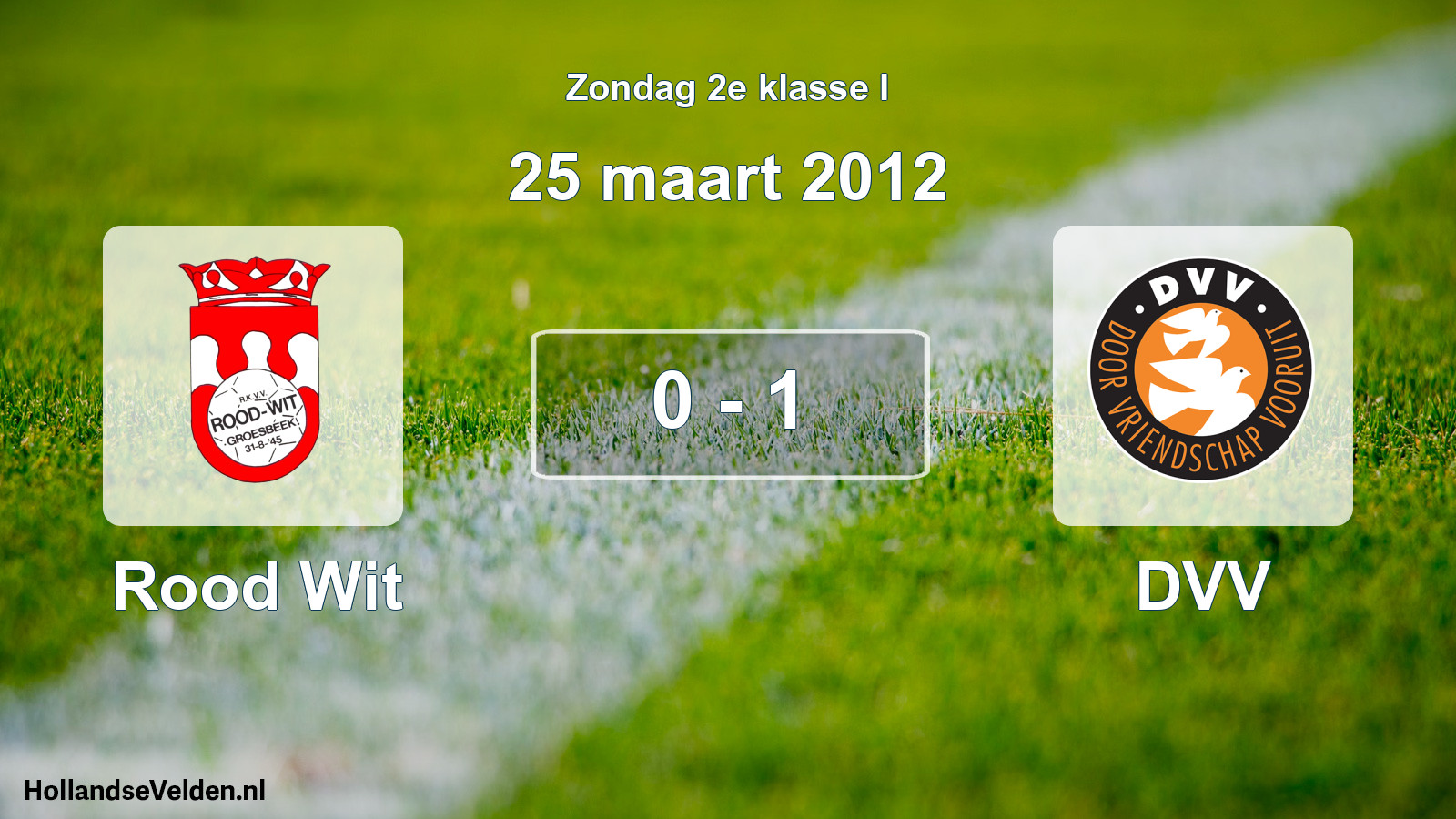 Total number of matches played: Rood Wit - DVV 0 - 1 (25 March 2012)