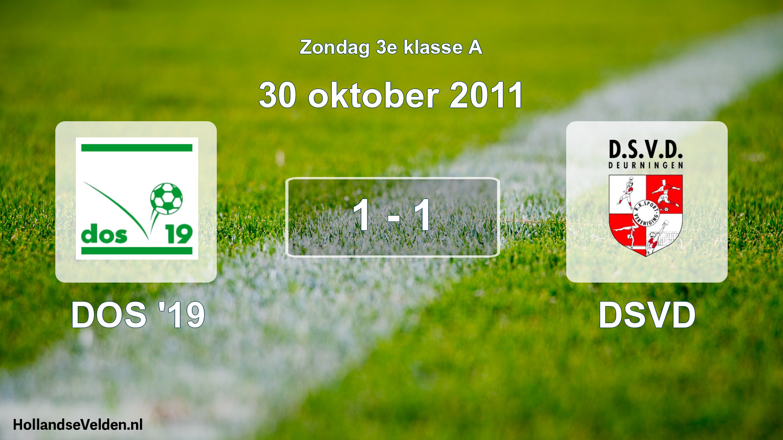Total number of matches played: DOS '19 - DSVD 1 - 1 (30 October 2011)