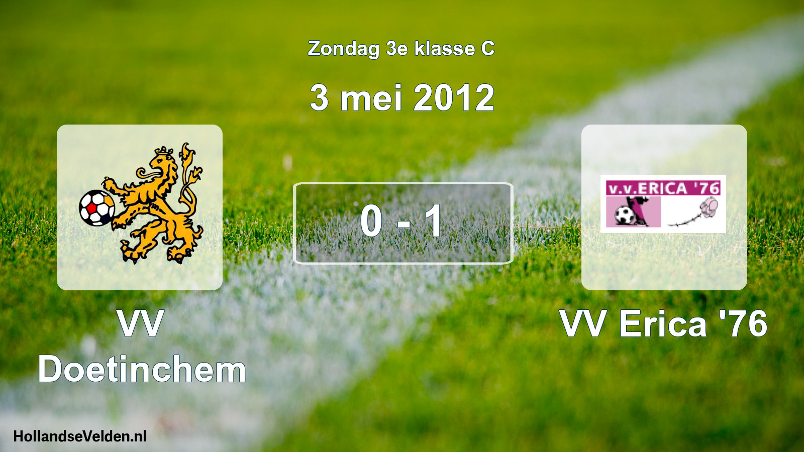 Total number of matches played: VV Doetinchem - VV Erica '76 0 - 1 (3 May 2012)
