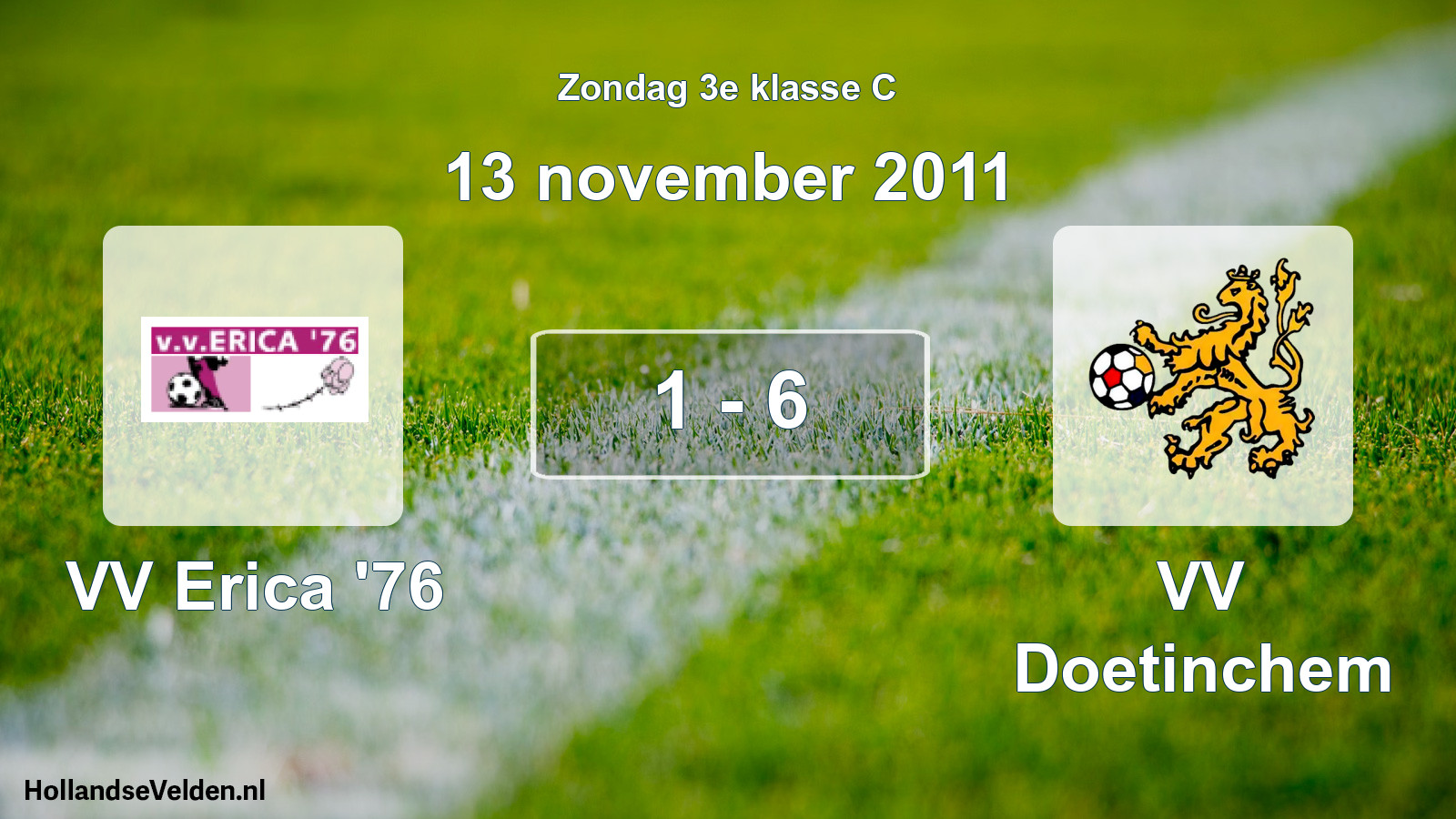 Total number of matches played: VV Erica '76 - VV Doetinchem 1 - 6 (13 November 2011)