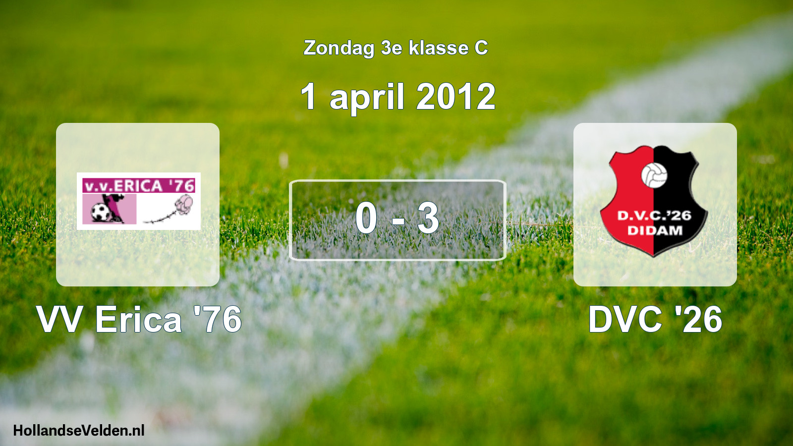 Total number of matches played: VV Erica '76 - DVC '26 0 - 3 (1 April 2012)