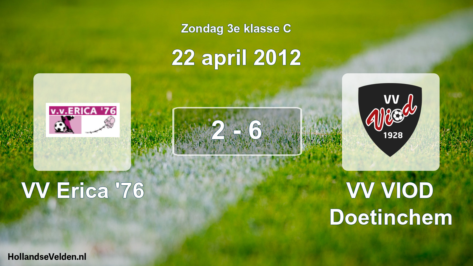 Total number of matches played: VV Erica '76 - VV VIOD Doetinchem 2 - 6 (22 April 2012)