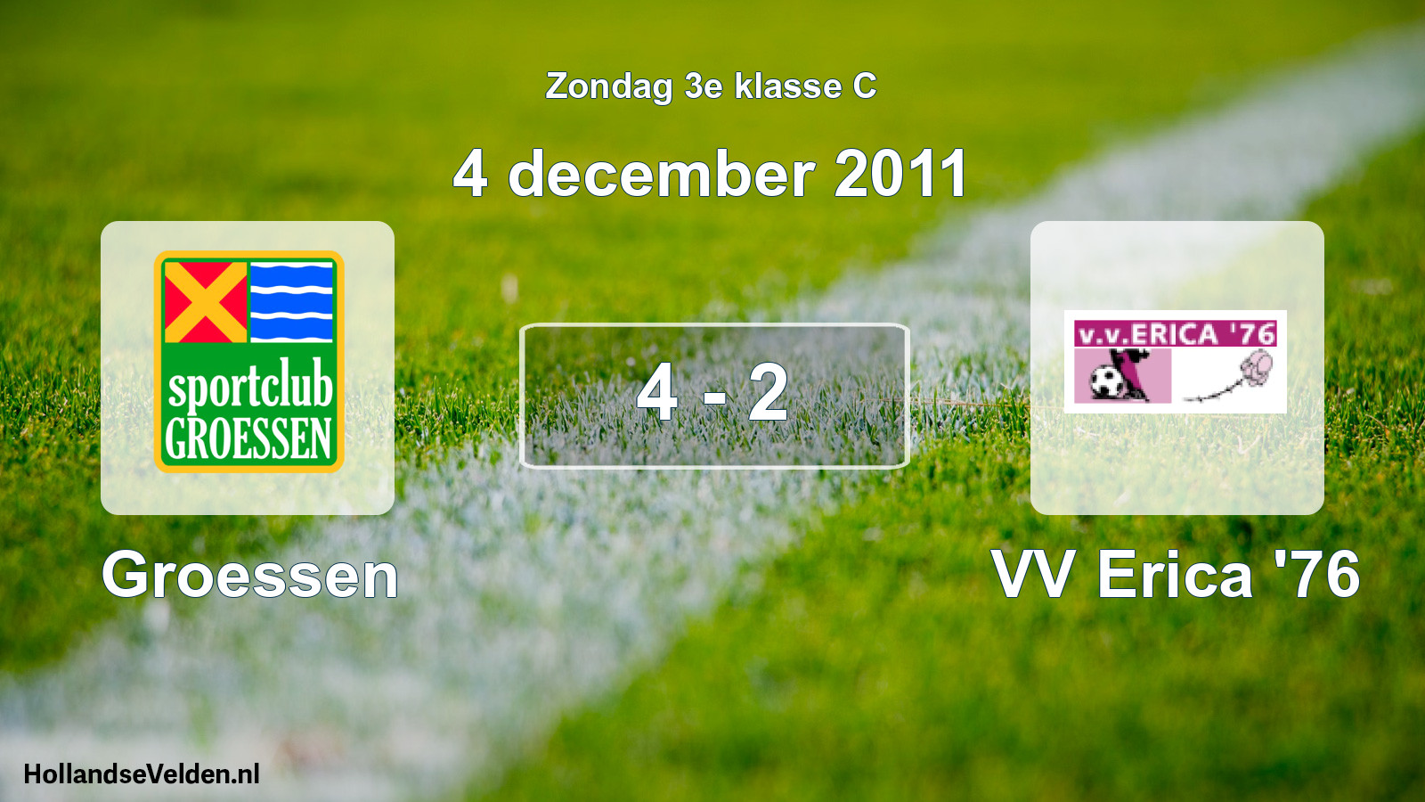 Total number of matches played: Groessen - VV Erica '76 4 - 2 (4 December 2011)