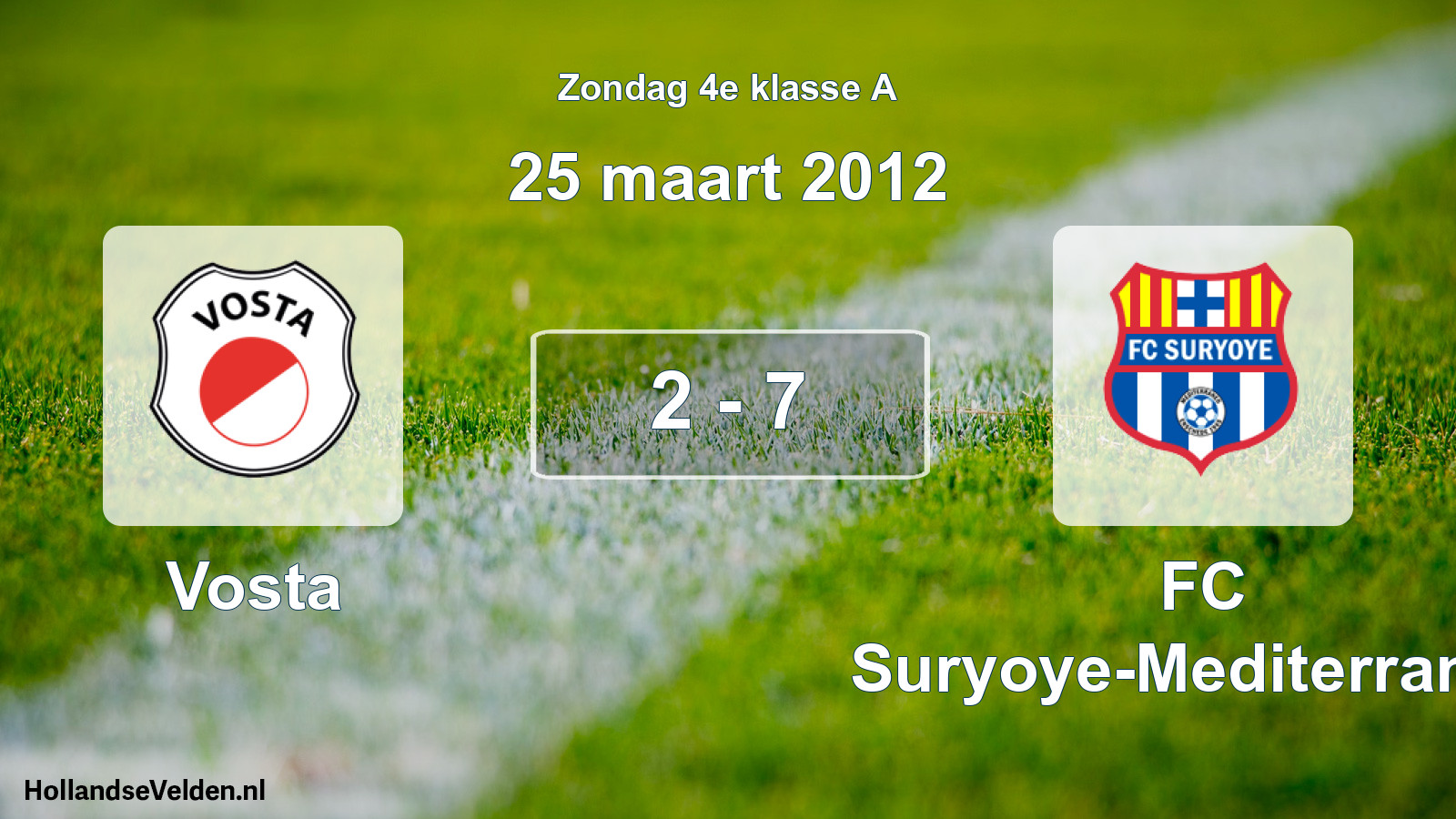 Total number of matches played: Vosta - FC Suryoye-Mediterraneo 2 - 7 (25 March 2012)