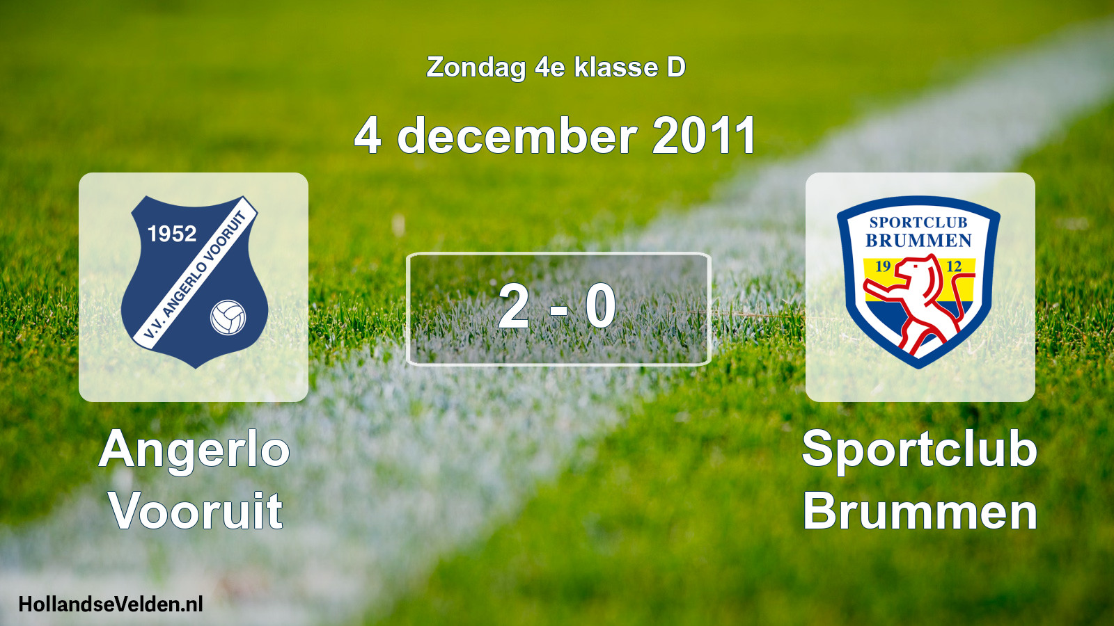 Total number of matches played: Angerlo Vooruit - Sportclub Brummen 2 - 0 (4 December 2011)