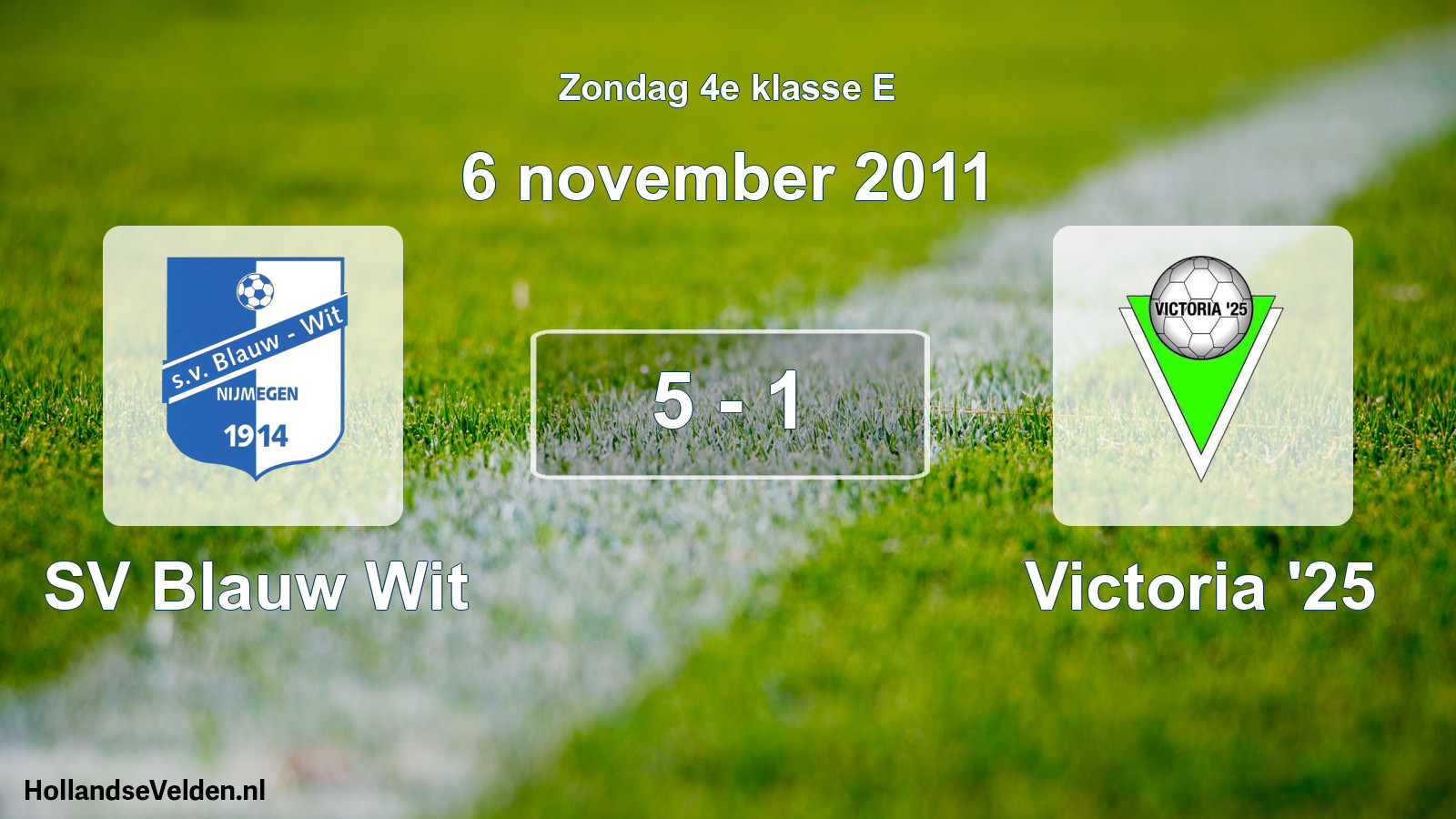 Total number of matches played: SV Blauw Wit - Victoria '25 5 - 1 (6 November 2011)