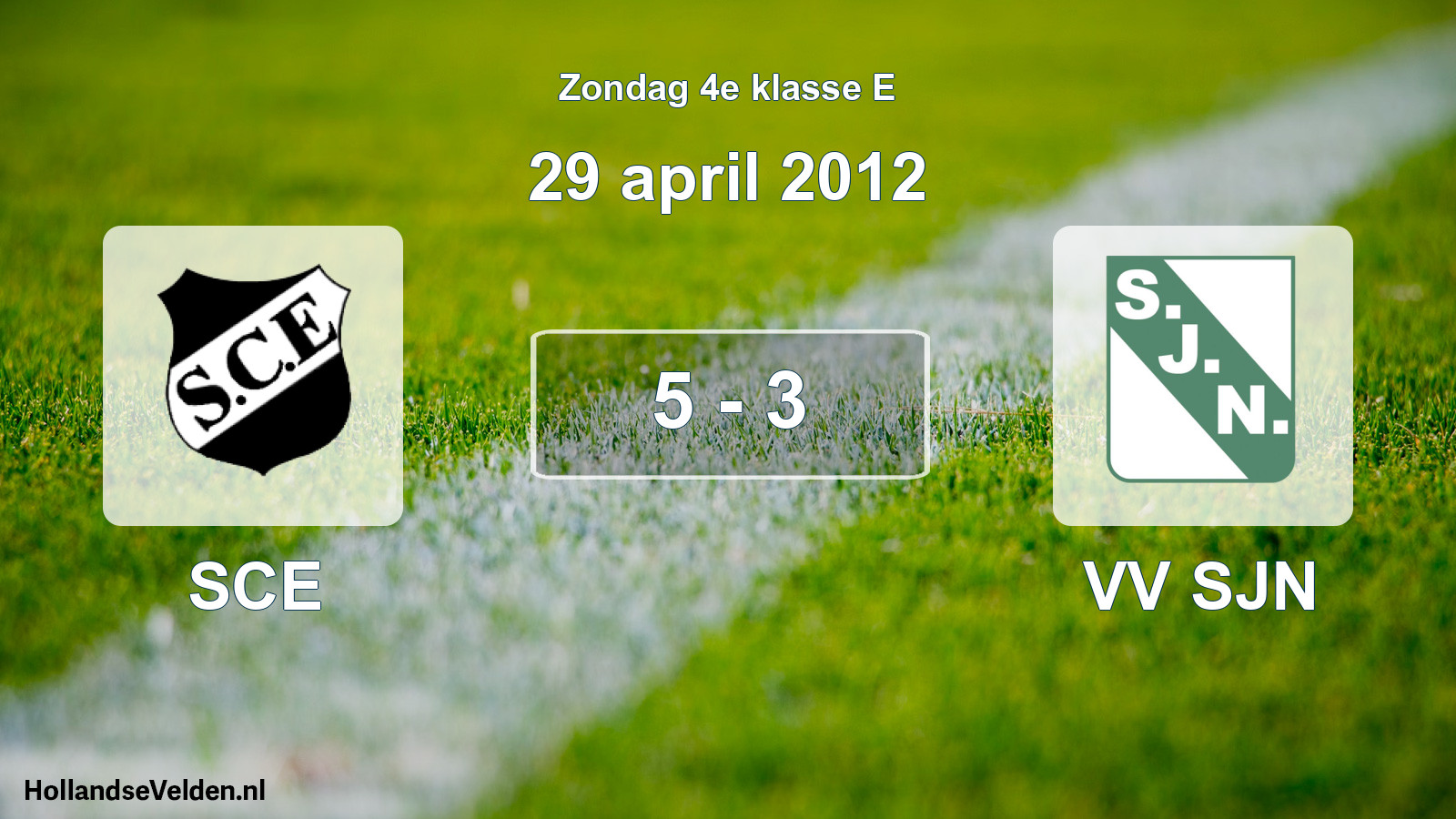 Total number of matches played: SCE - VV SJN 5 - 3 (29 April 2012)