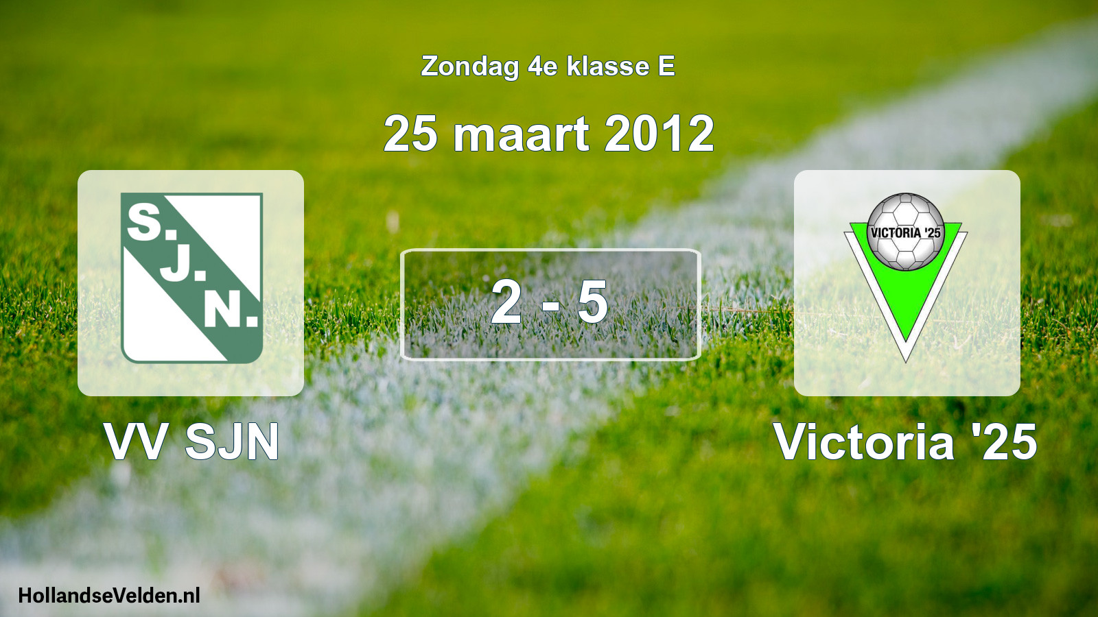 Total number of matches played: VV SJN - Victoria '25 2 - 5 (25 March 2012)