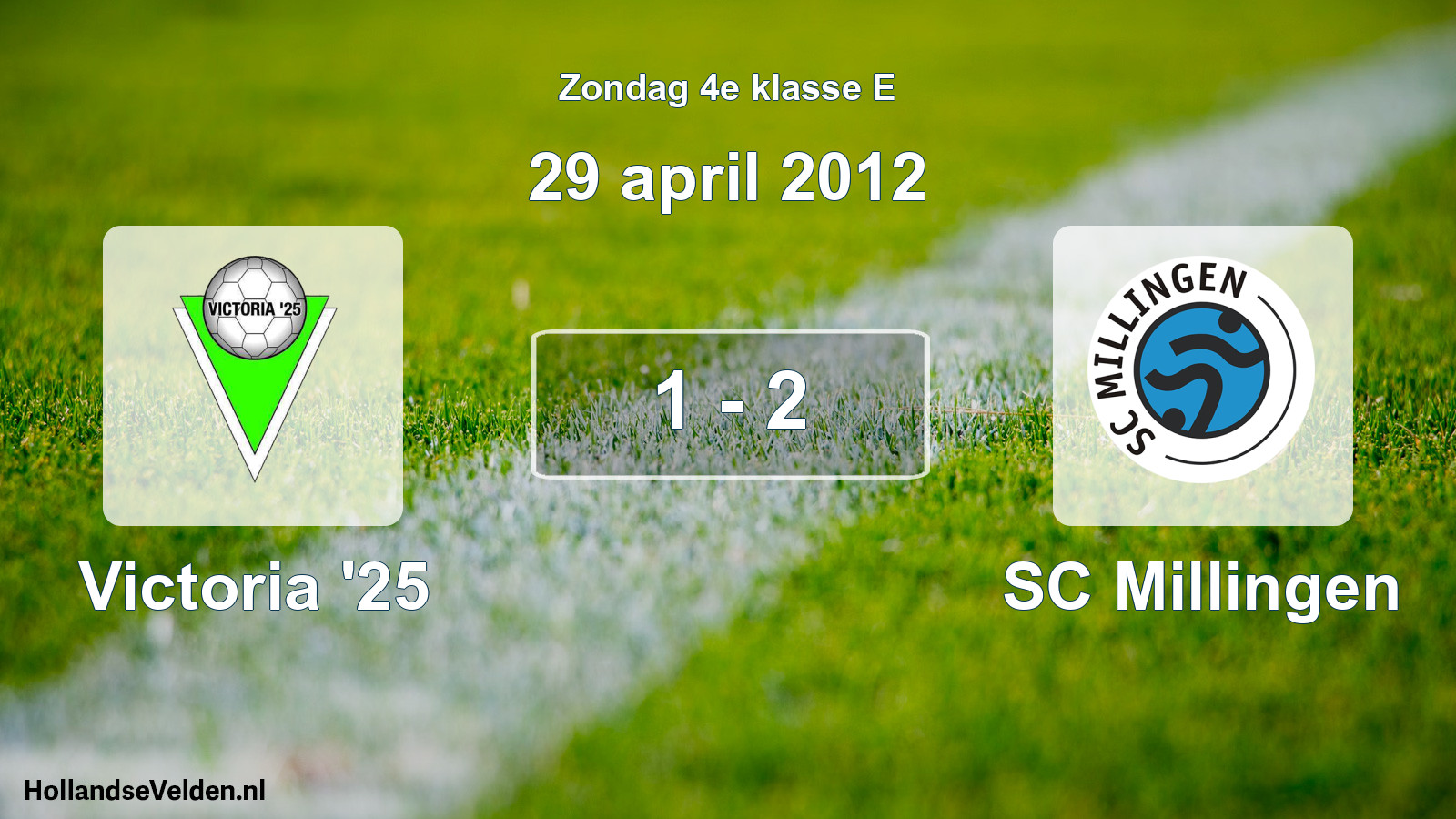 Total number of matches played: Victoria '25 - SC Millingen 1 - 2 (29 April 2012)