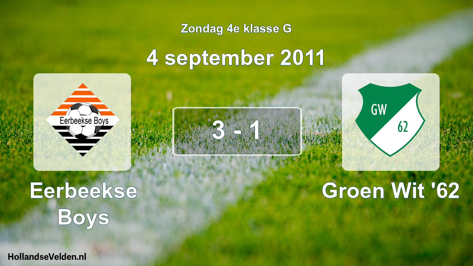 Total number of matches played: Eerbeekse Boys - Groen Wit '62 3 - 1 (4 September 2011)