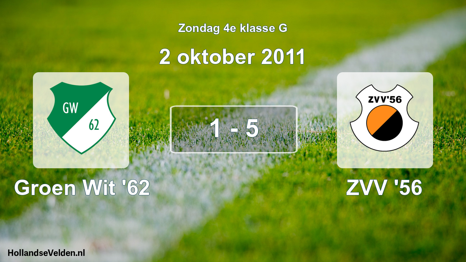 Total number of matches played: Groen Wit '62 - ZVV '56 1 - 5 (2 October 2011)
