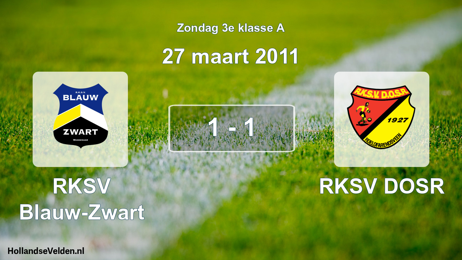 Total number of matches played: RKSV Blauw-Zwart - RKSV DOSR 1 - 1 (27 March 2011)