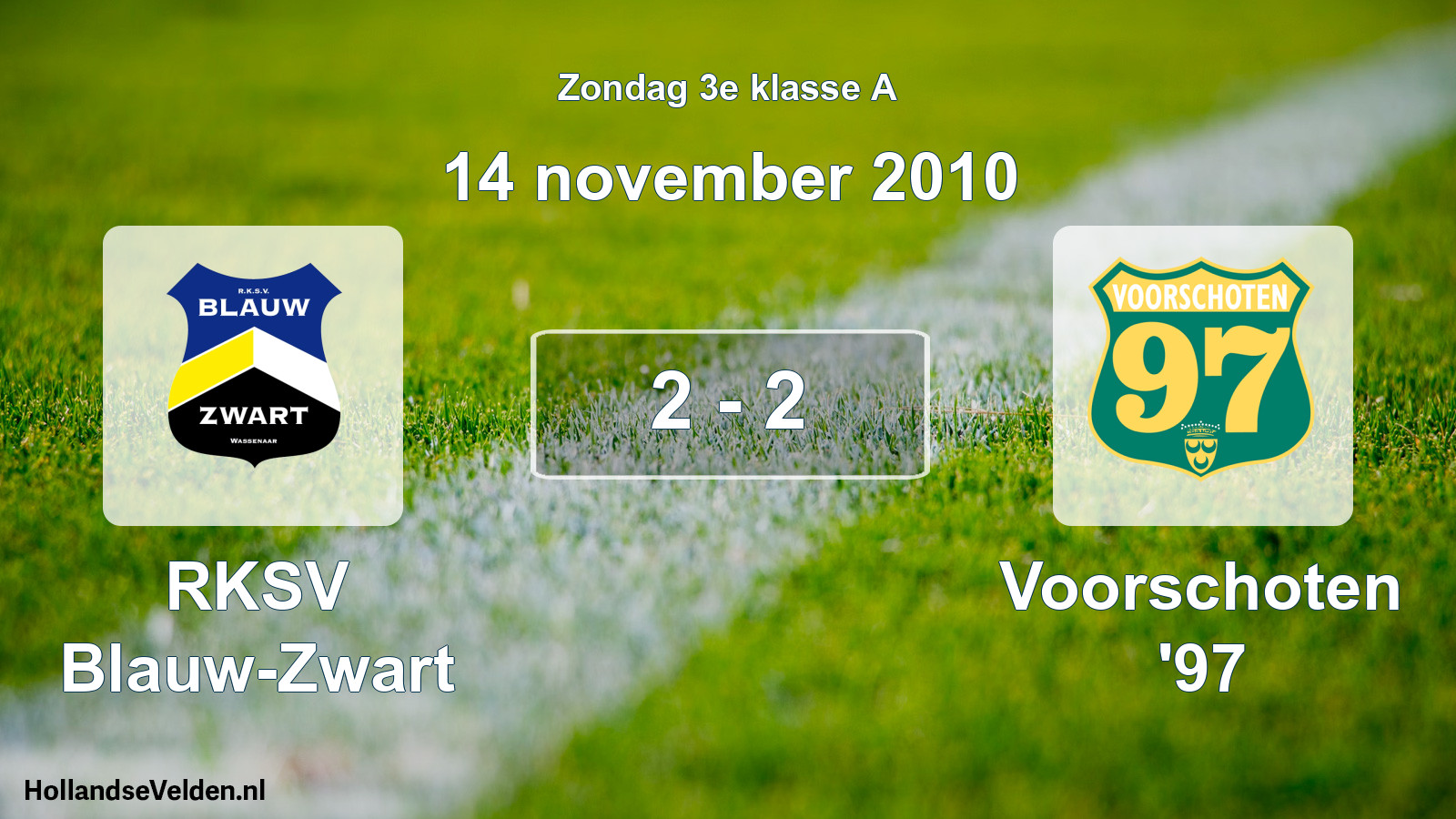 Total number of matches played: RKSV Blauw-Zwart - Voorschoten '97 2 - 2 (14 November 2010)