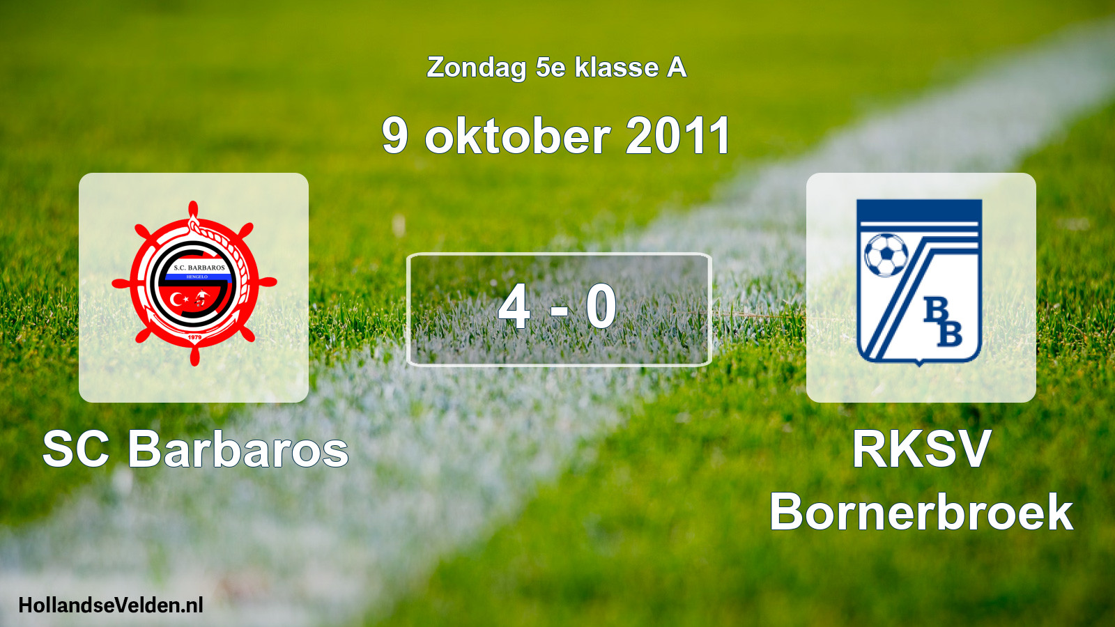 Total number of matches played: SC Barbaros - RKSV Bornerbroek 4 - 0 (9 October 2011)