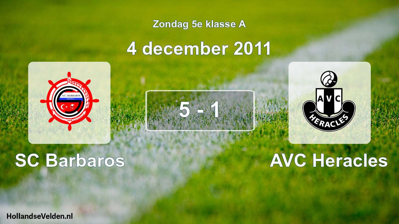 Total number of matches played: SC Barbaros - AVC Heracles 5 - 1 (4 December 2011)