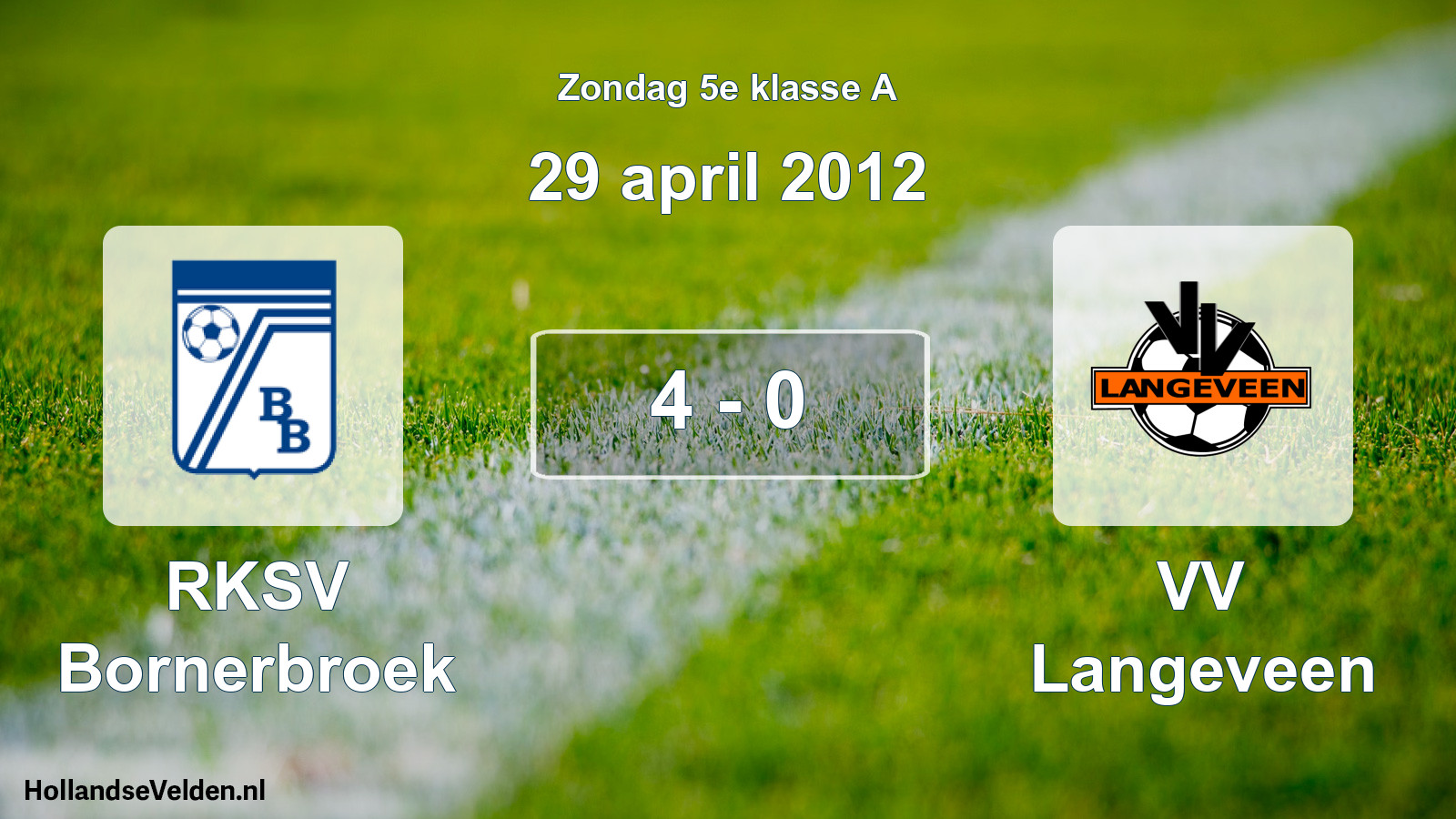 Total number of matches played: RKSV Bornerbroek - VV Langeveen 4 - 0 (29 April 2012)