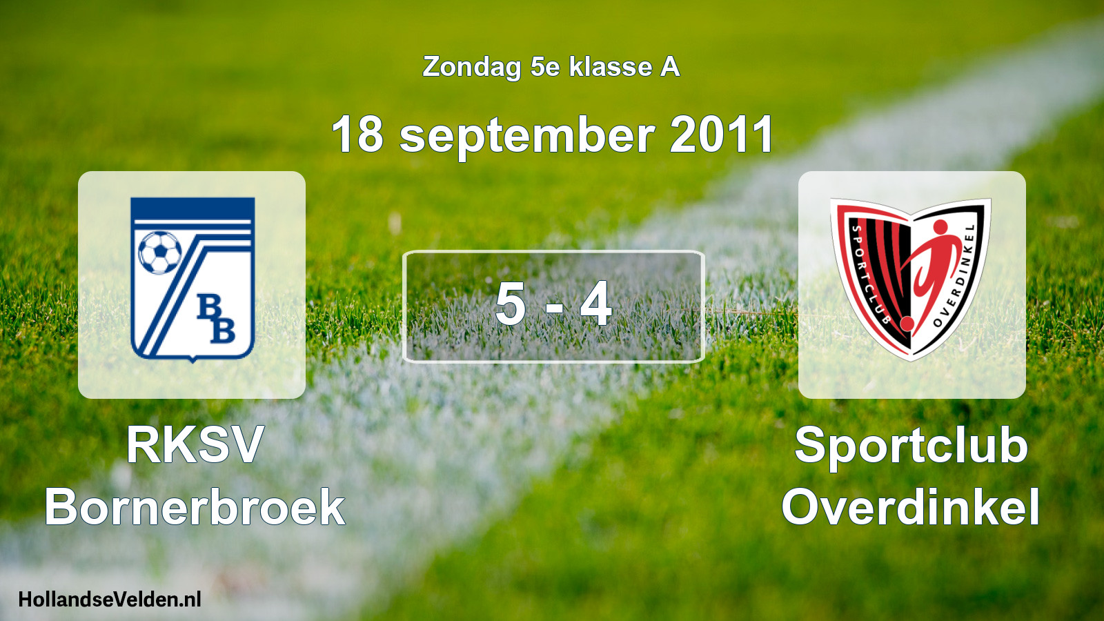 Total number of matches played: RKSV Bornerbroek - Sportclub Overdinkel 5 - 4 (18 September 2011)