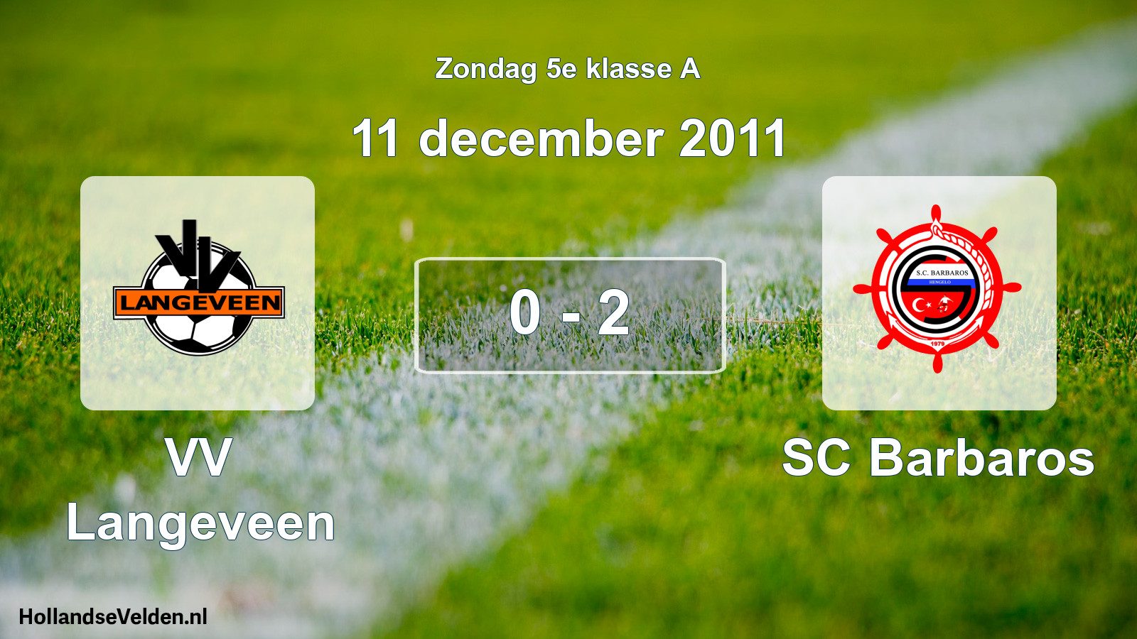 Total number of matches played: VV Langeveen - SC Barbaros 0 - 2 (11 December 2011)
