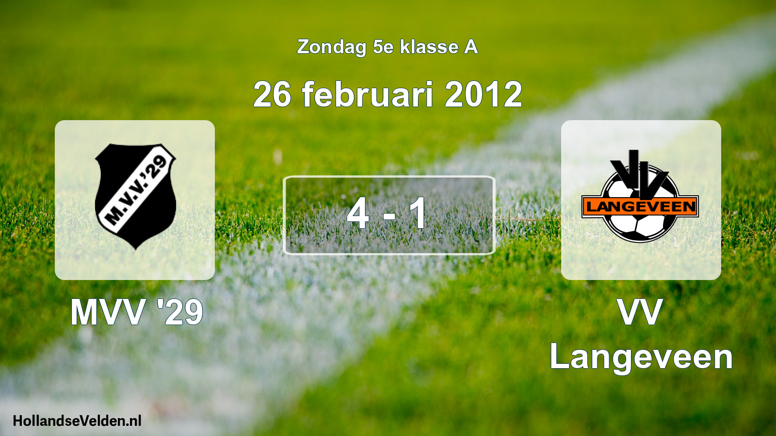 Total number of matches played: MVV '29 - VV Langeveen 4 - 1 (26 February 2012)