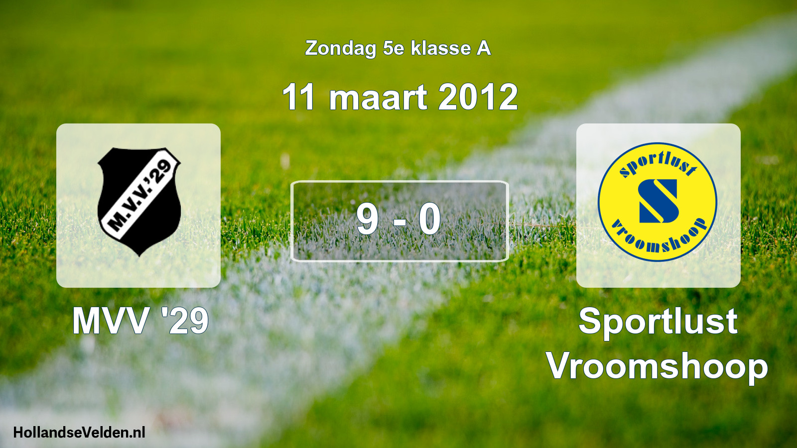 Total number of matches played: MVV '29 - Sportlust Vroomshoop 9 - 0 (11 March 2012)