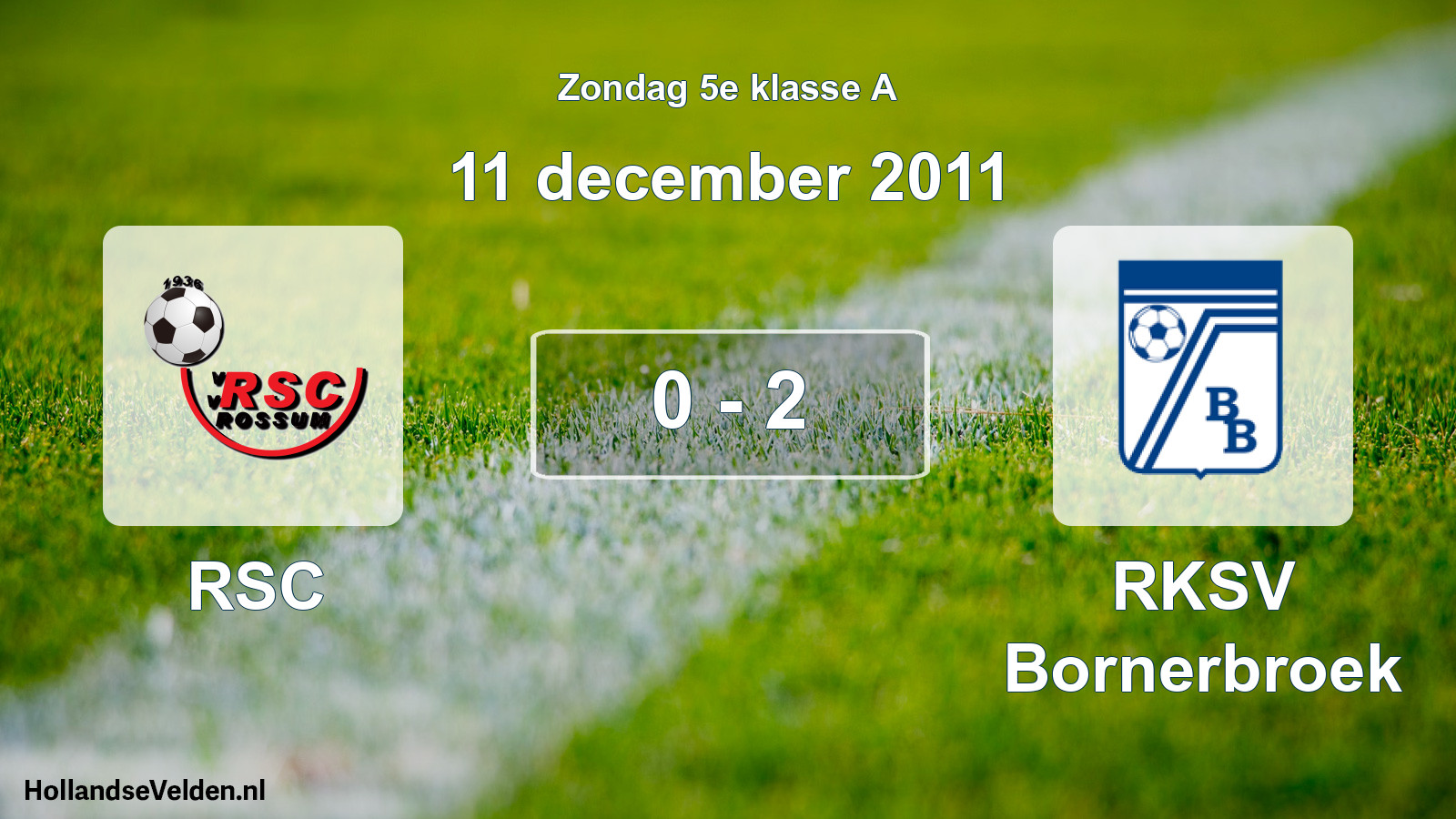 Total number of matches played: RSC - RKSV Bornerbroek 0 - 2 (11 December 2011)