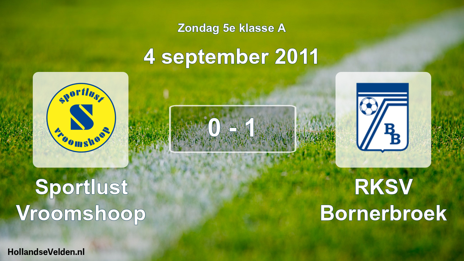 Total number of matches played: Sportlust Vroomshoop - RKSV Bornerbroek 0 - 1 (4 September 2011)
