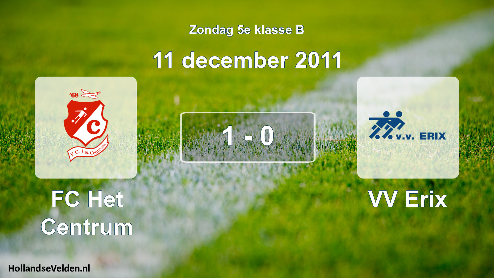 Total number of matches played: FC Het Centrum - VV Erix 1 - 0 (11 December 2011)