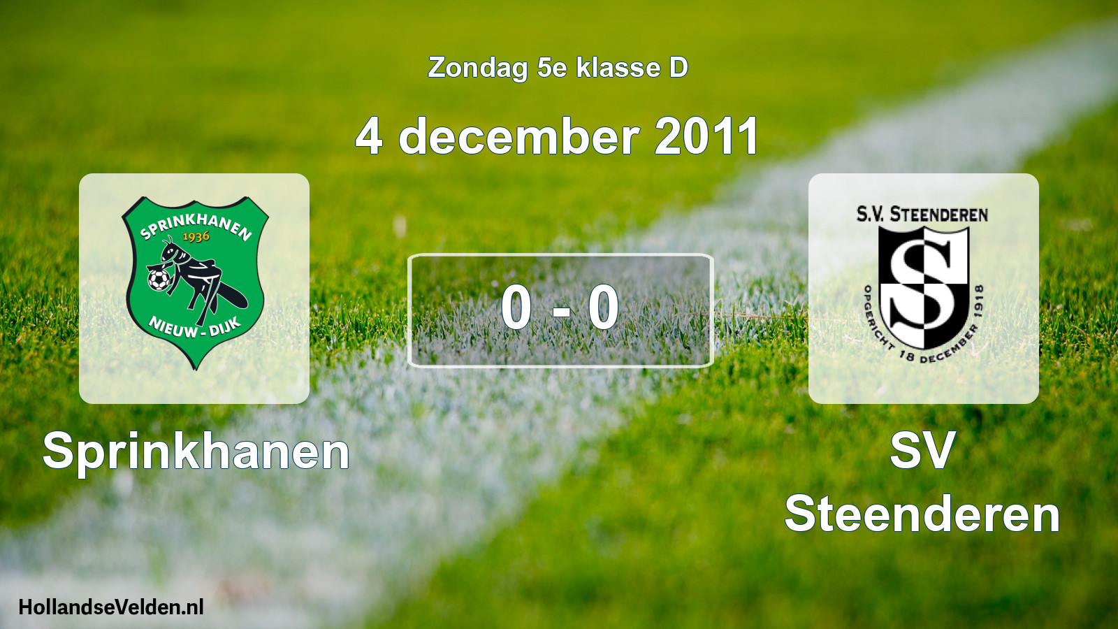 Total number of matches played: Sprinkhanen - SV Steenderen 0 - 0 (4 December 2011)