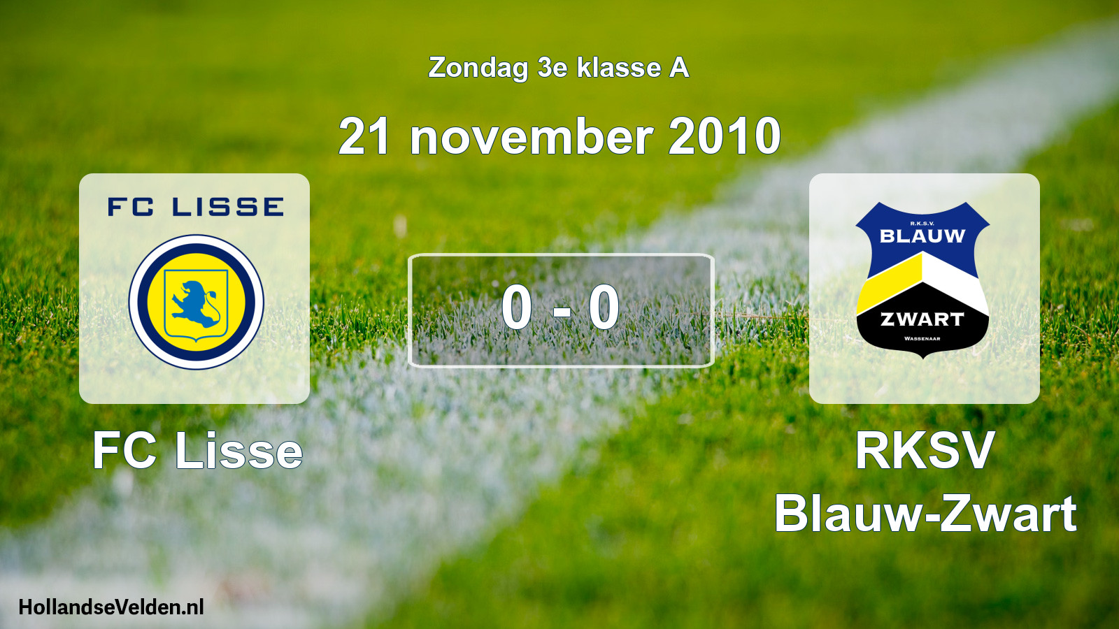 Total number of matches played: FC Lisse - RKSV Blauw-Zwart 0 - 0 (21 November 2010)