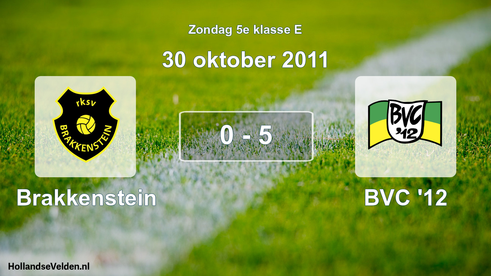Total number of matches played: Brakkenstein - BVC '12 0 - 5 (30 October 2011)