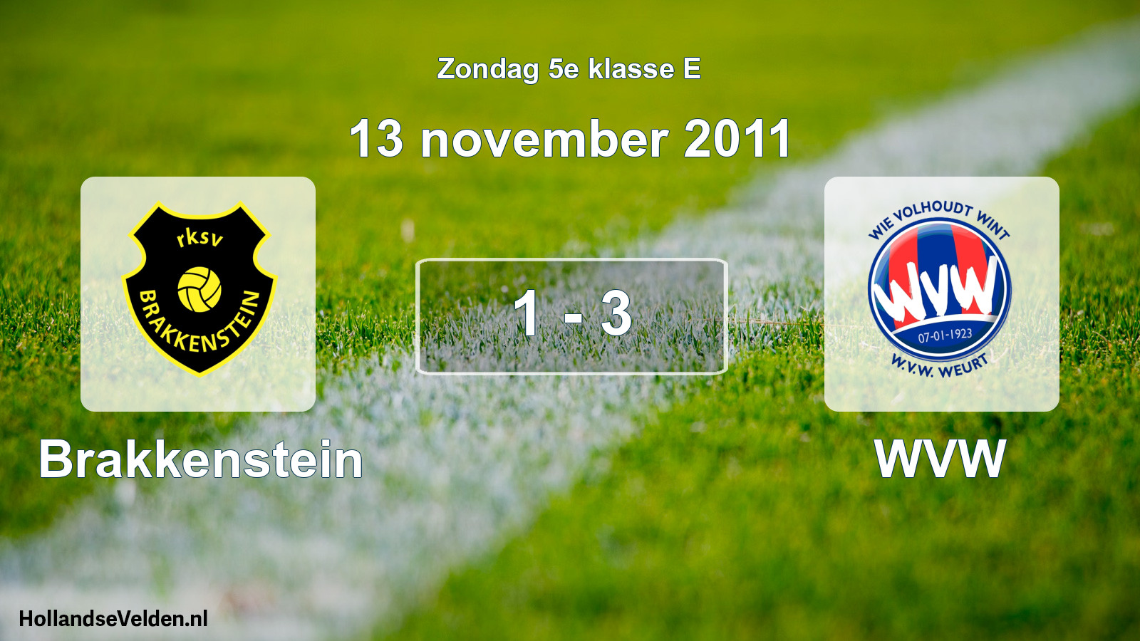Total number of matches played: Brakkenstein - WVW 1 - 3 (13 November 2011)