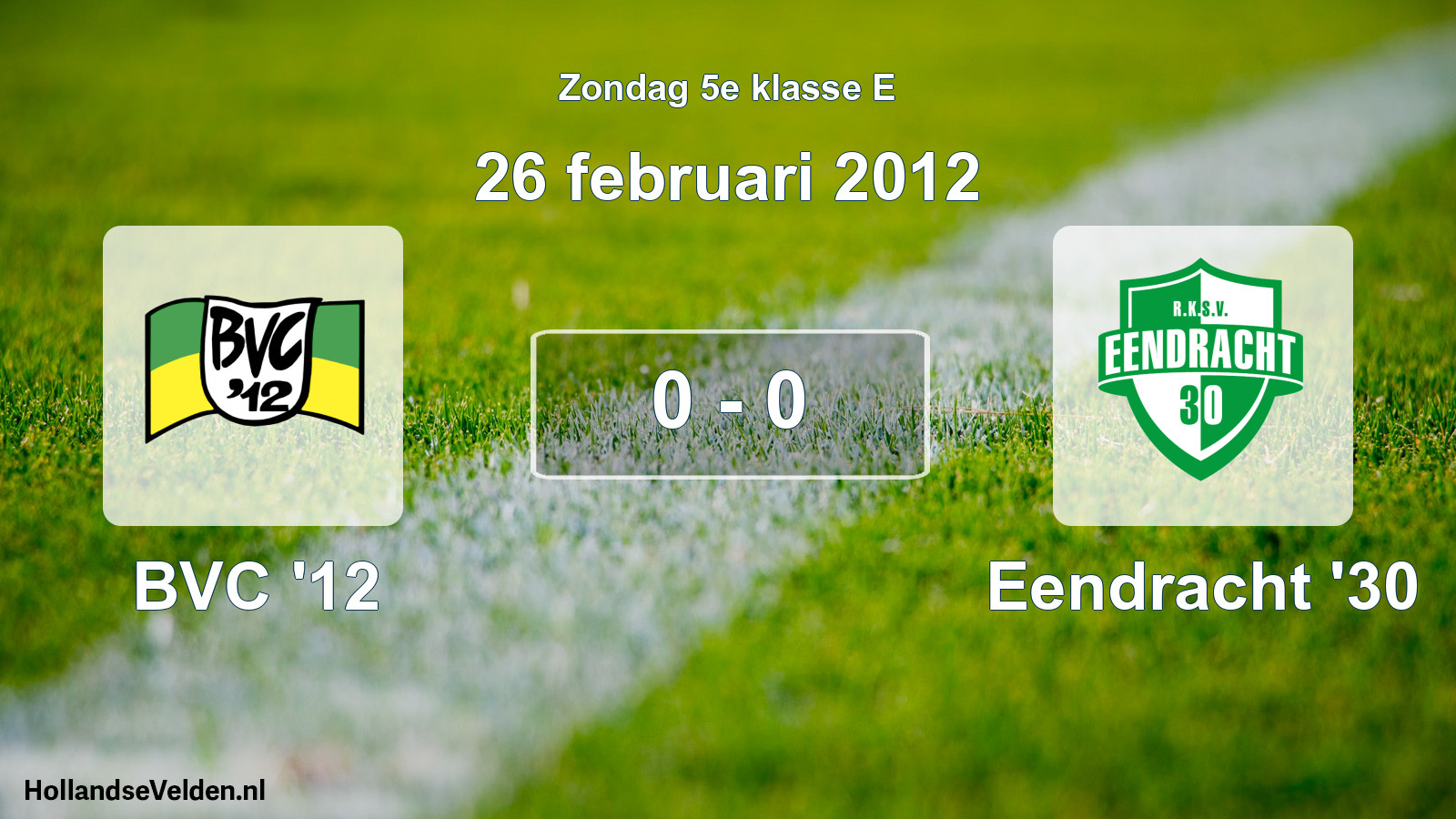 Total number of matches played: BVC '12 - Eendracht '30 0 - 0 (26 February 2012)