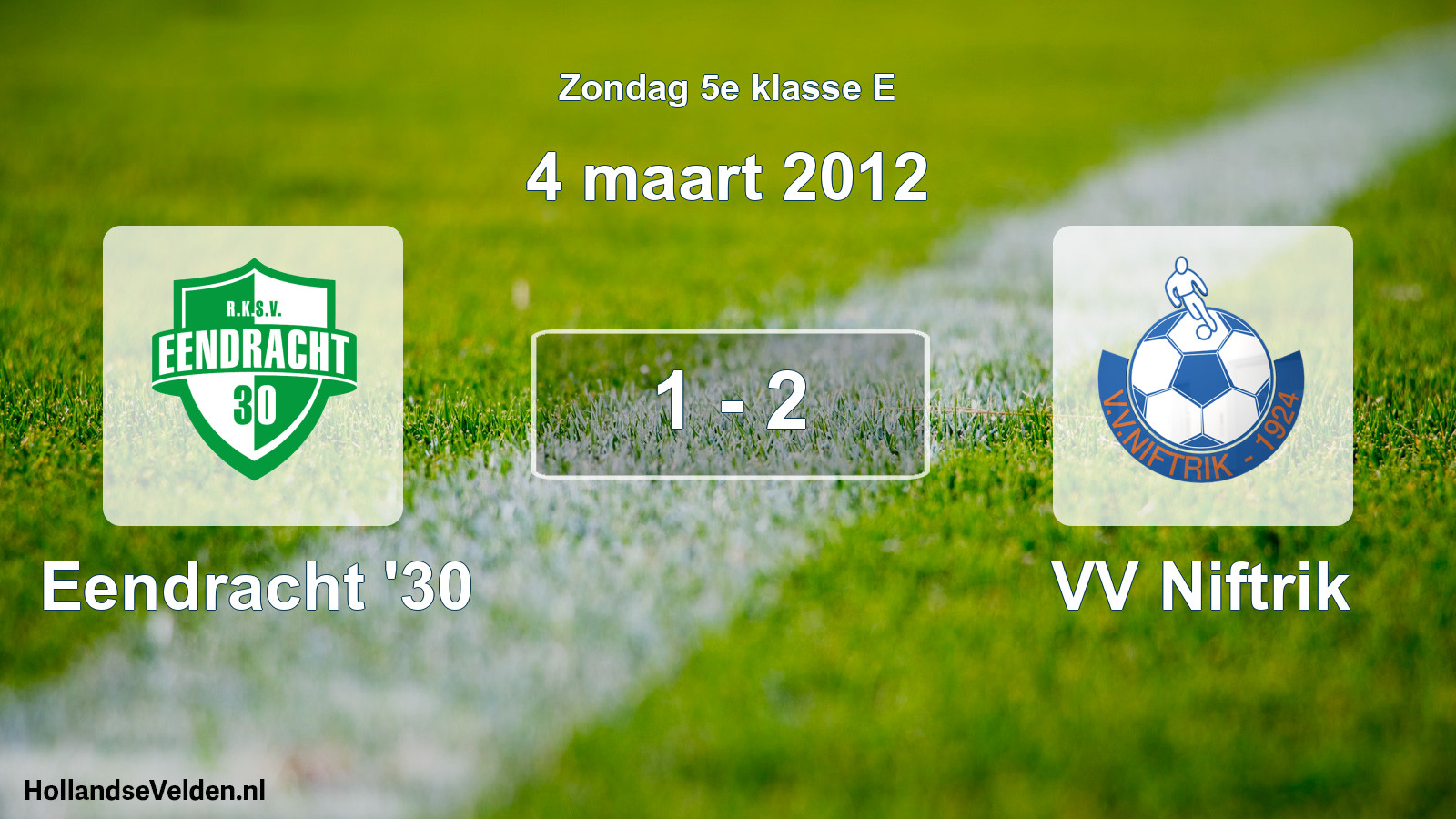 Total number of matches played: Eendracht '30 - VV Niftrik 1 - 2 (4 March 2012)