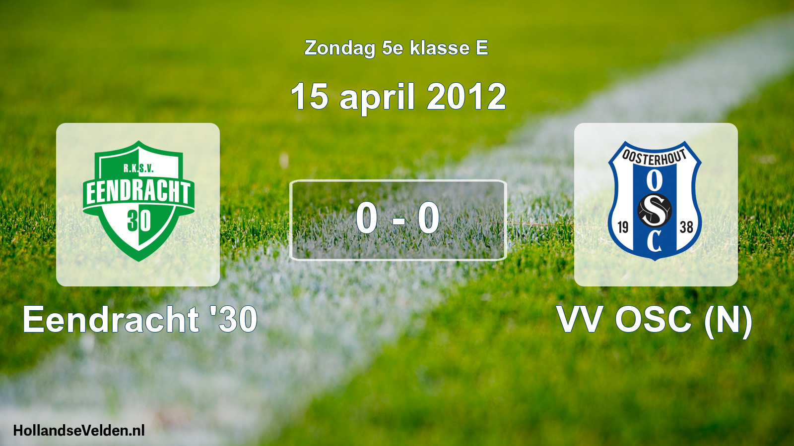 Total number of matches played: Eendracht '30 - VV OSC (N) 0 - 0 (15 April 2012)