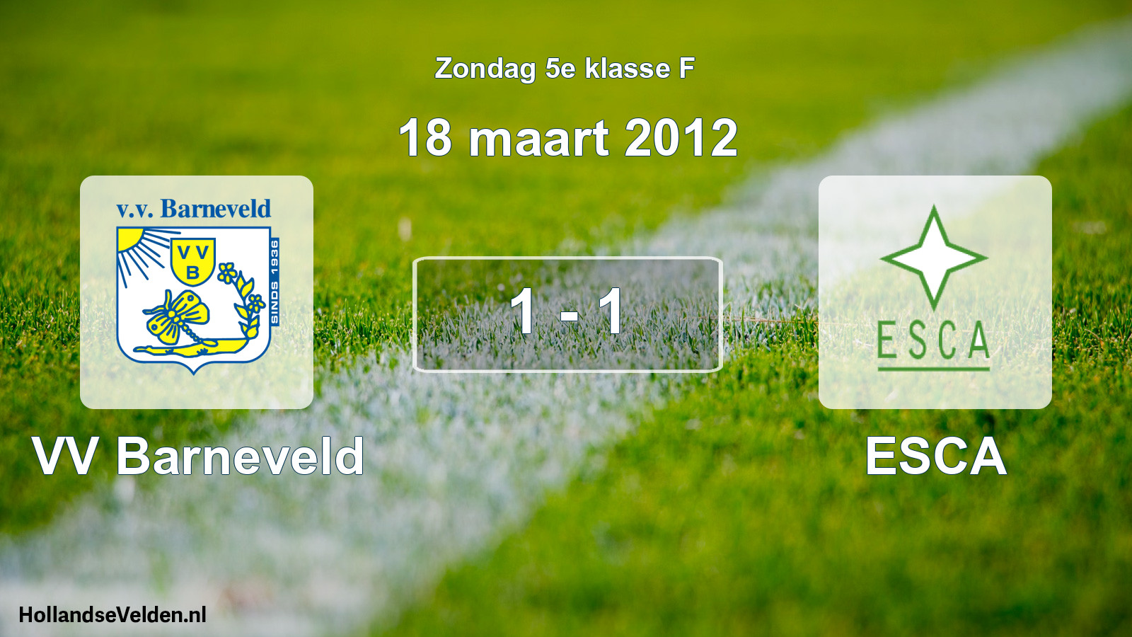 Total number of matches played: VV Barneveld - ESCA 1 - 1 (18 March 2012)